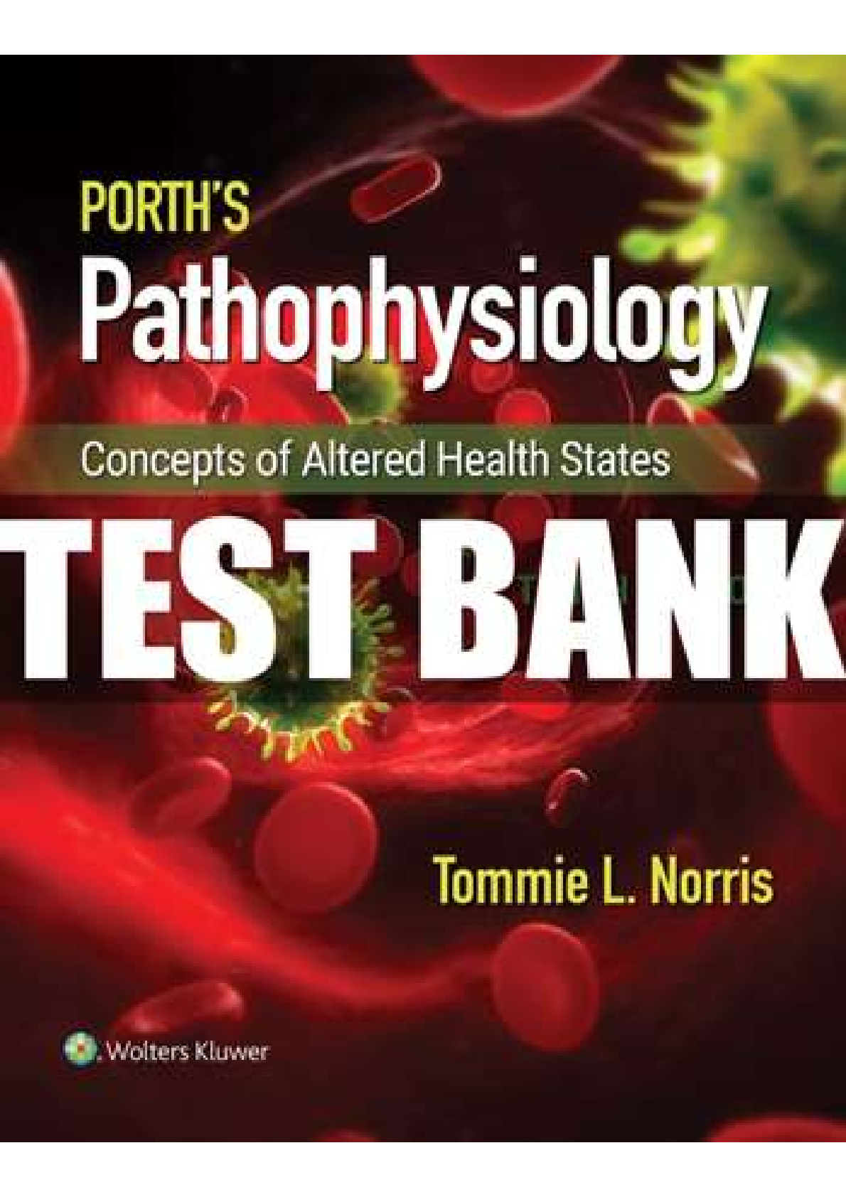 Porth’s Pathophysiology  Concepts of Altered Health 10th Edition by Norris | TEST BANK